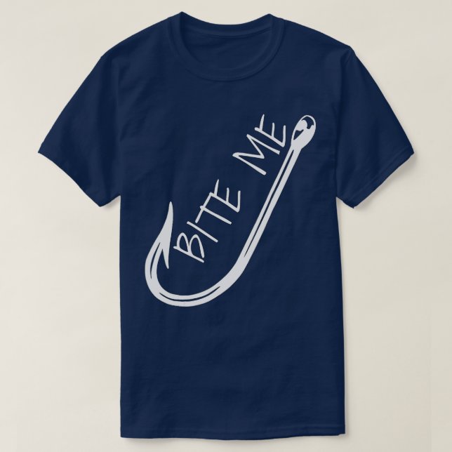 Funny Fishing Hook Bite Me   Fishing Humor  T-Shirt (Design Front)