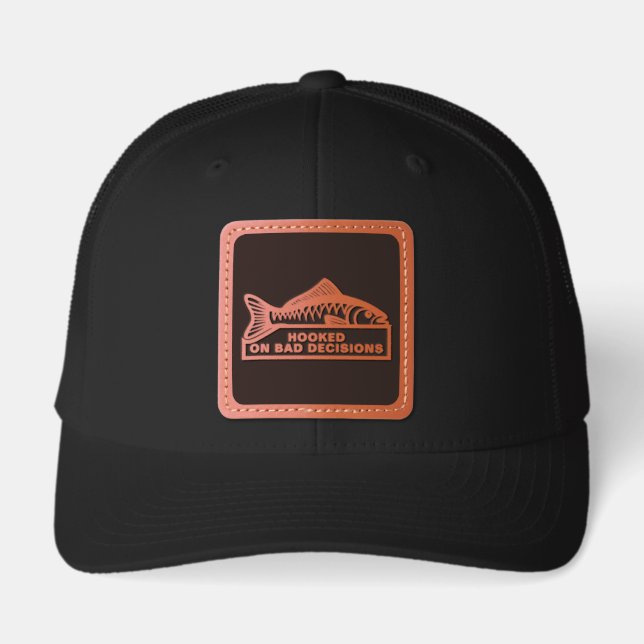 Funny Fishing Hooked on Bad Decisions Leather Patch Hat (Front)