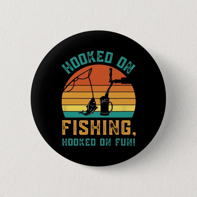 Funny Fishing Hooked On Fishing  Button (Front)