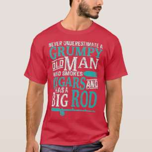 Funny Fishing Humor Grumpy Old Man Smoke Cigars Ha T-Shirt