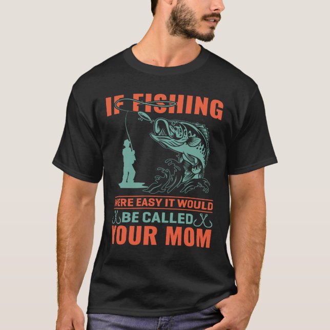 Funny fishing Humor Quote Fisherman Fisher Angler T-Shirt (Front)