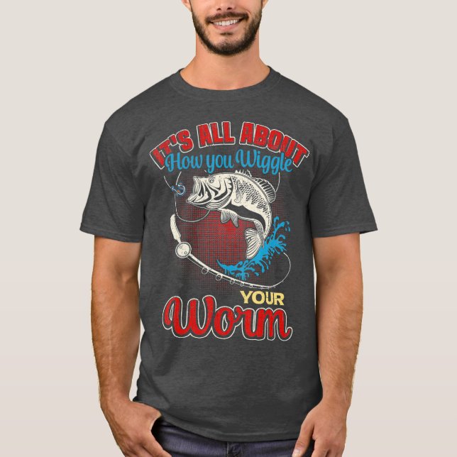 Funny Fishing  Humor Quote Hunting Outdoors T-Shirt (Front)