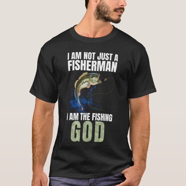 Funny Fishing I am not just a Fisherman T-Shirt (Front)