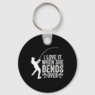 Funny Fishing I Love It When She Bends Over Fisher Keychain