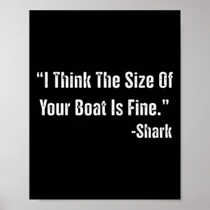 Funny Fishing I Think The Size Of Your Boat Is Fin Poster
