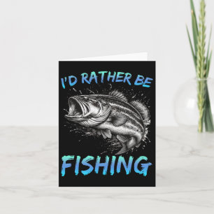 Funny Fishing I'd Rather Be Fishing B Fisherman Me Card