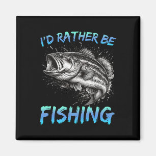 Funny Fishing I'd Rather Be Fishing B Fisherman Me Magnet