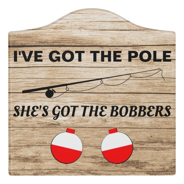 Funny Fishing Ive Got the Pole Door Sign (Large Crest Front)