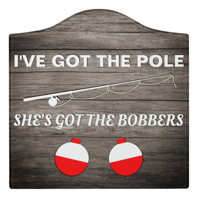 Funny Fishing Ive Got the Pole Door Sign (Large Crest Front)