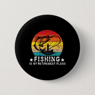 Funny Fishing Lover And Retired Fishing Is My Reti Button