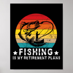 Funny Fishing Lover And Retired Fishing Is My Reti Poster
