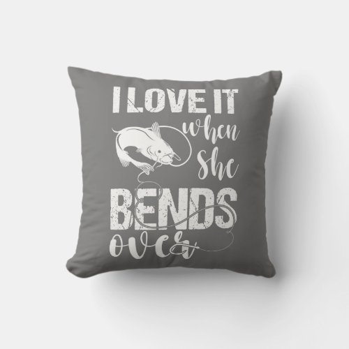Funny Fishing Lover Fisherman I Love It When She Throw Pillow