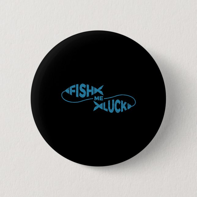 Funny Fishing Luck Fisherman Fish Me Luck  Button (Front)