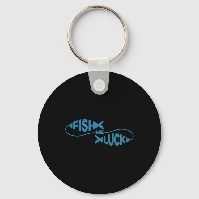 Funny Fishing Luck Fisherman Fish Me Luck  Keychain (Front)