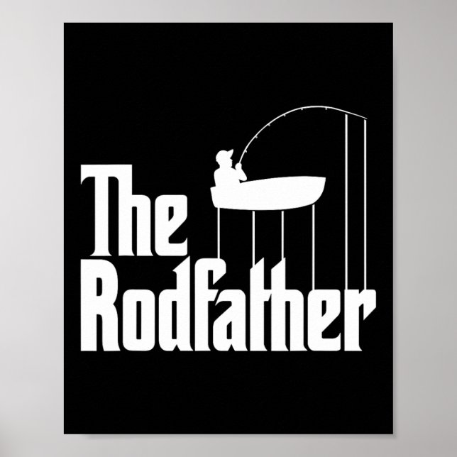 Funny Fishing Meme Of The Rodfather Fishing Rod  Poster (Front)