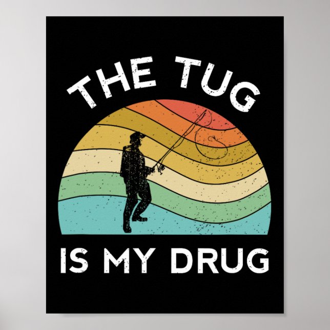 Funny Fishing Men The Tug Is My Drug Women Fisherm Poster (Front)