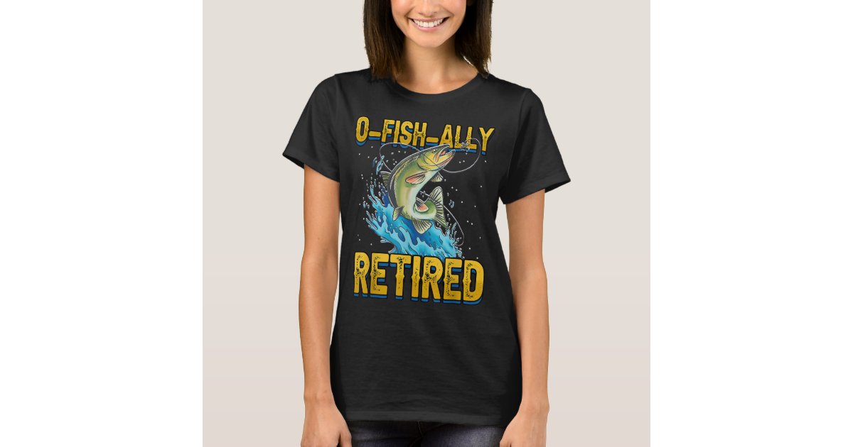 Retirement 2023 Fisherman O-Fish-Ally Retired 2023 Women T-shirt