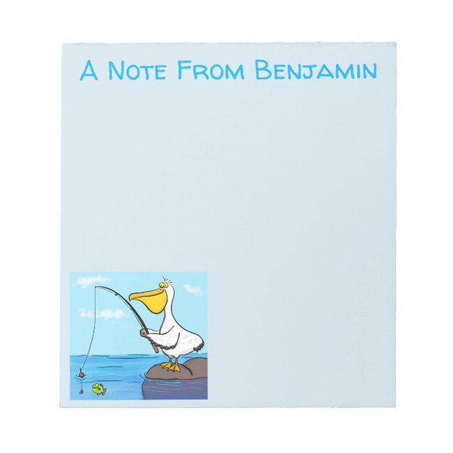 Funny fishing pelican cartoon notepad (Front)