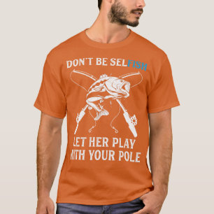 Funny Fishing Pole Pun Fisherman Dad Men T-Shirt