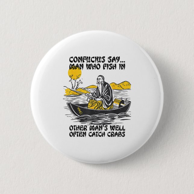 Funny Fishing Quote Confucius Say Fish In Other's  Button (Front)