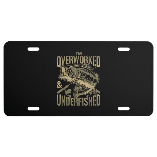 Funny Fishing Quote _ Im Overworked License Plate