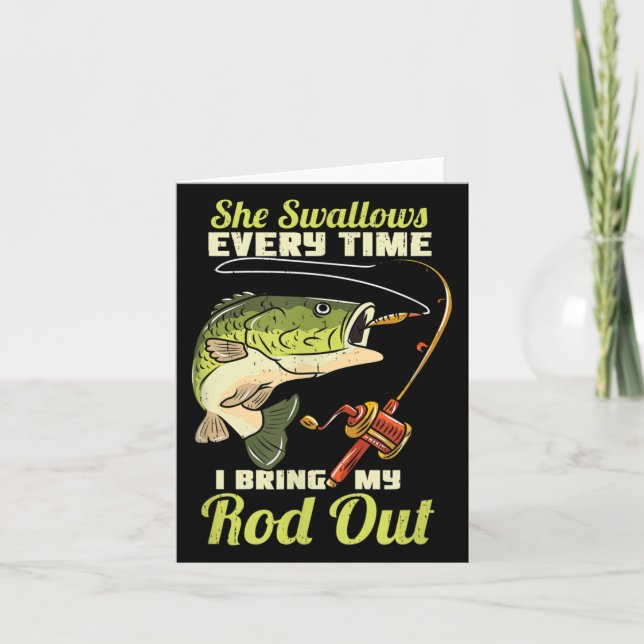 Funny Fishing Quote She Swallows Every Time I Brin Card (Front)
