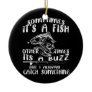 Funny Fishing quote Sometimes It's A Fish Fishing Ceramic Ornament