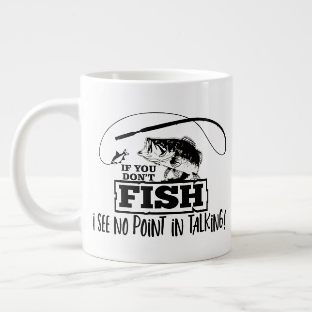 Funny Fishing Quote Talk Fishing Bass Coworker Giant Coffee Mug (Left)
