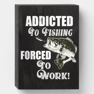 Funny Fishing Quotes Forced To Work Largemouth Wooden Box Sign