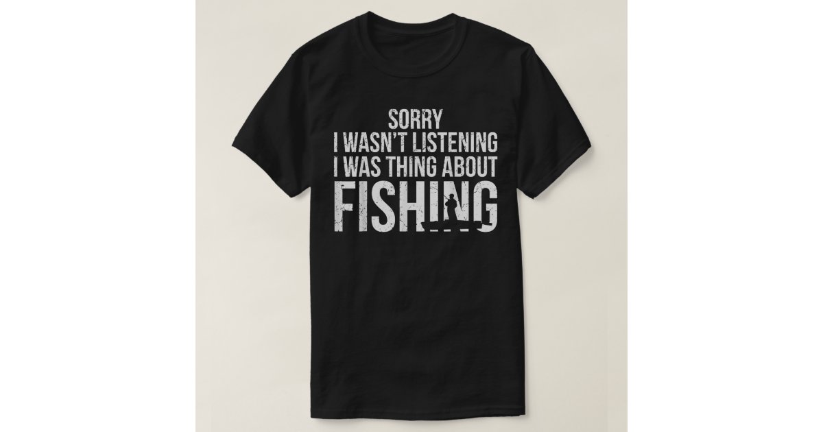 Funny Fishing Quotes Men Women Fishing T-Shirt
