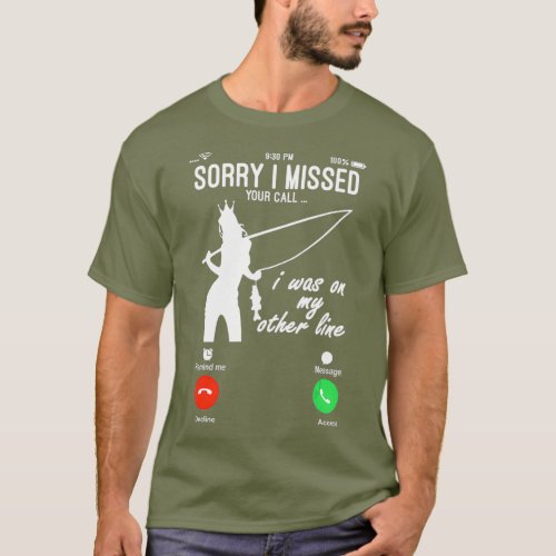 funny fishing s Sorry I Missed Your Call Fishing T_Shirt