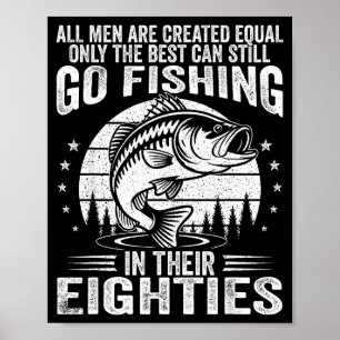 Funny Fishing Sayings For Men In Their Eighties Fi Poster
