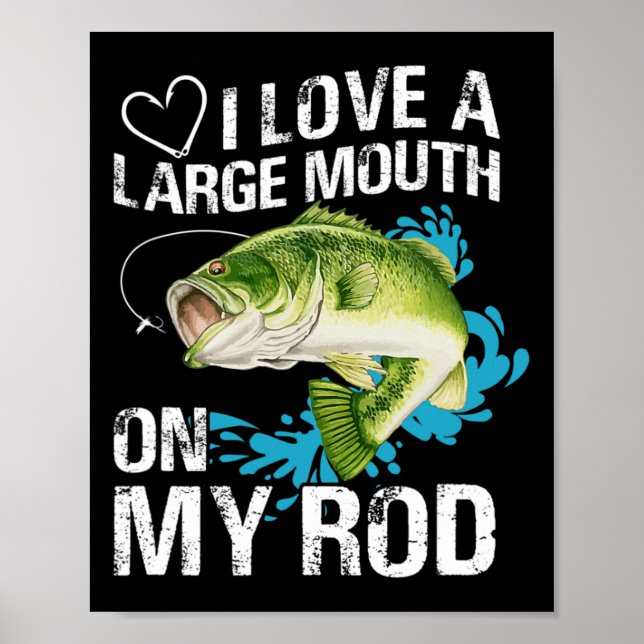 Funny Fishing Shirt. I Love A Large Mouth On My Ro Poster (Front)