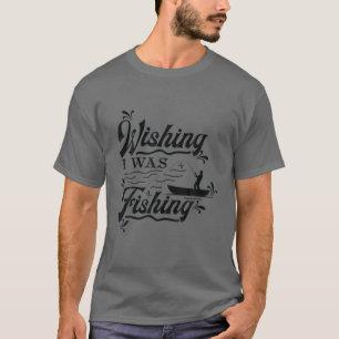 FUNNY FISHING SHIRT. WISHING I WAS FISHING. STUCK T-Shirt