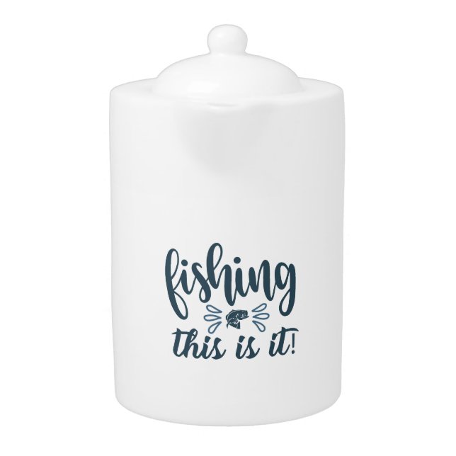 Funny Fishing Shirt with slogan Teapot (Front)