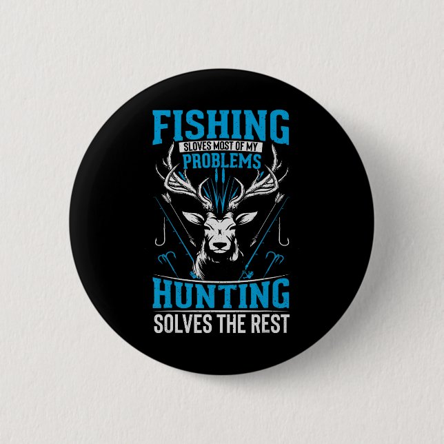 Funny Fishing Solves Most Of My Problems Hunting T Button (Front)