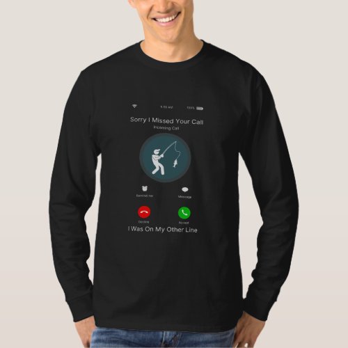 Funny Fishing Sorry I Missed Your Call Men T_Shirt