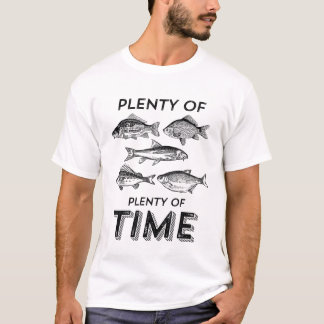 Funny Fishing T-shirt Plenty Fish Plenty Time