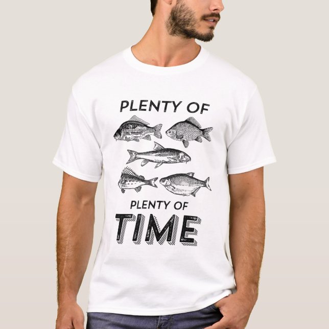 Funny Fishing T-shirt Plenty Fish Plenty Time (Front)
