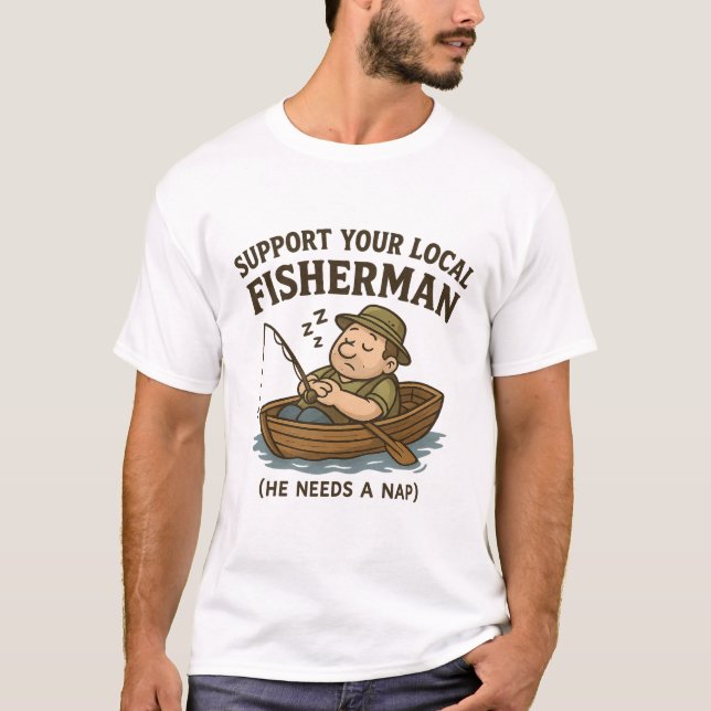 Funny Fishing T-Shirt - "Support Your Local Fisher (Front)