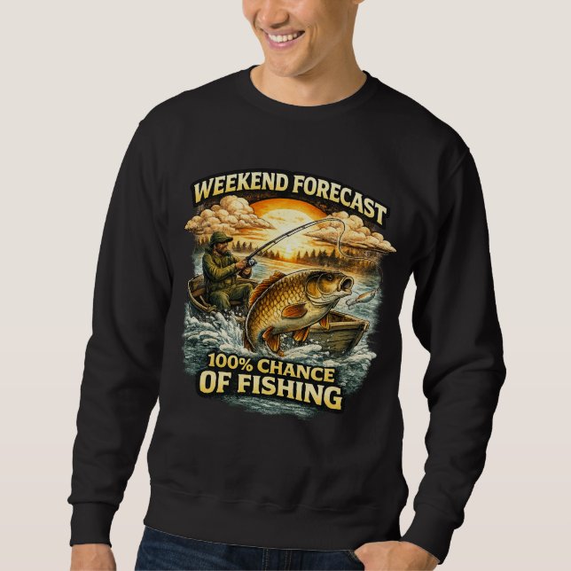 Funny Fishing T-Shirt – Weekend Forecast 100% Chan Sweatshirt (Front)