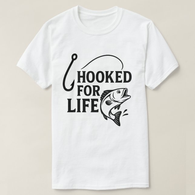 Funny Fishing Tees - Hooked for Life T-Shirt (Design Front)