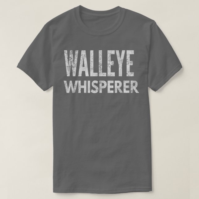 Funny Fishing  Walleye Whisperer, Gift For Fisherm T-Shirt (Design Front)