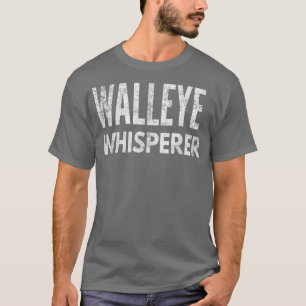 Funny Fishing  Walleye Whisperer, Gift For Fisherm T-Shirt