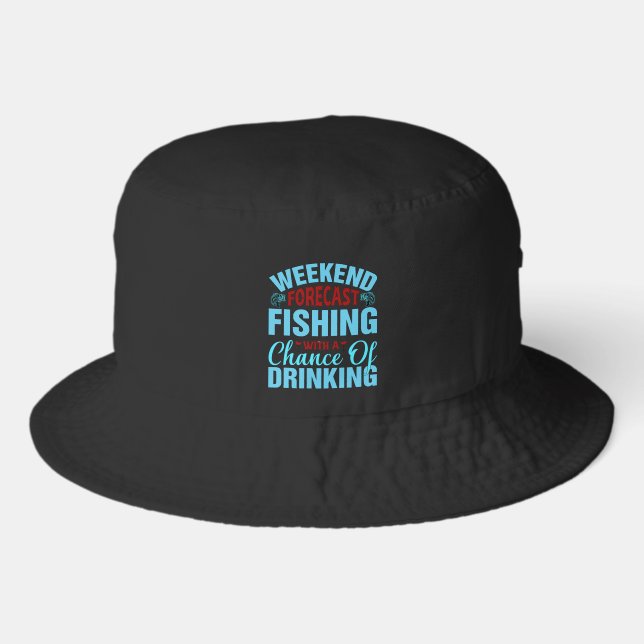 Funny fishing weekend forecast bucket hat (Front)