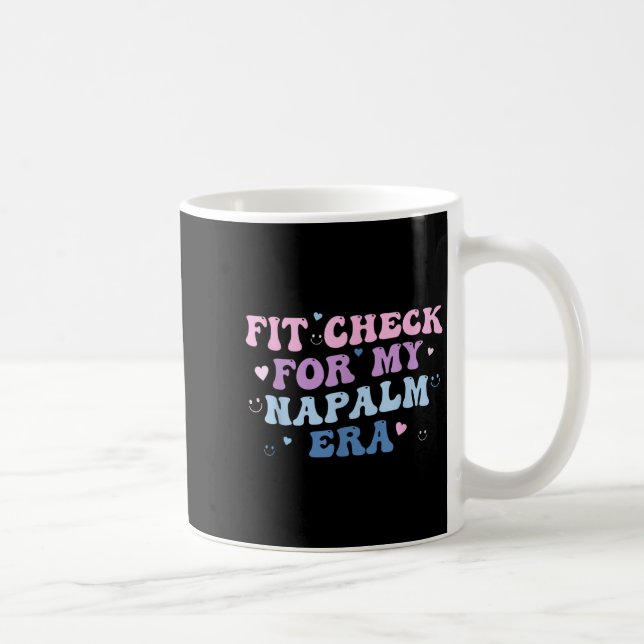 Funny Fit-check For My Napalm Era Design  Coffee Mug (Right)