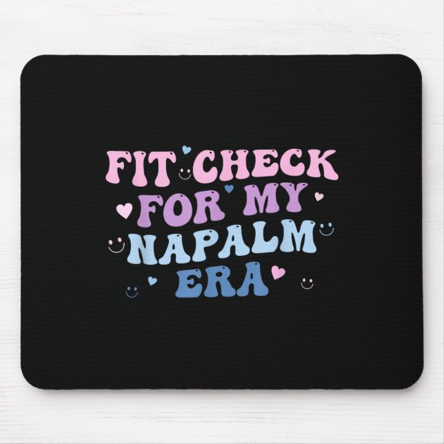 Funny Fit-check For My Napalm Era Design  Mouse Pad (Front)