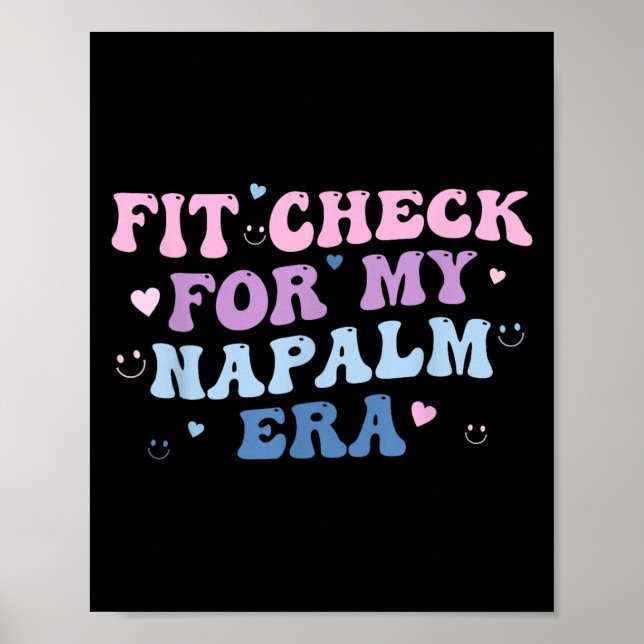Funny Fit-check For My Napalm Era Design  Poster (Front)