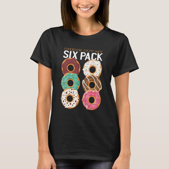 Funny Fitness Checkout My SIX Pack Donuts Fat T-Shirt (Front)