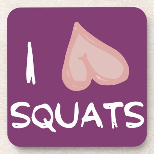 Funny Fitness Gym Humor _ I Love Squats Beverage Coaster